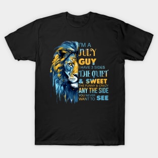 Lion I'm A July Guy I Have 3 Sides The Quiet & Sweet The Funny & Crazy T-Shirt